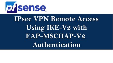 How To Setup Ipsec Mobile Vpn Using Ikev2 With Eap Mschapv2 On Pfsense