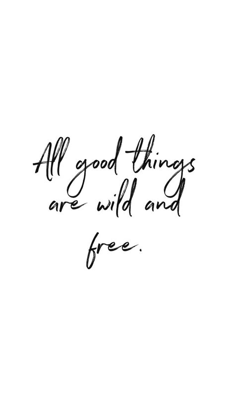 All Good Things Are Wild And Free Journal Quotes Word Tattoos Quotes