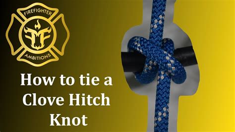 How To Tie A Clove Hitch Knot Firefighter Guide Youtube