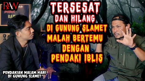 Tersesat Dan Hilang Di Gunung Slamet Malah Bertemu Dengan Pendaki Iblls