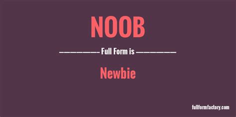 Noob Abbreviation And Meaning Fullform Factory