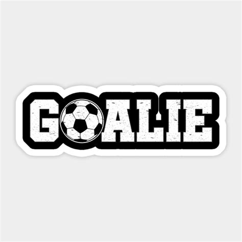 Soccer Goalie Goalie Soccer Sticker Teepublic