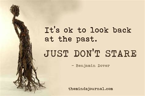 Its Ok To Look Back At Your Past Just Don T Stare Dont Look Back Quotes Looking Back Quotes