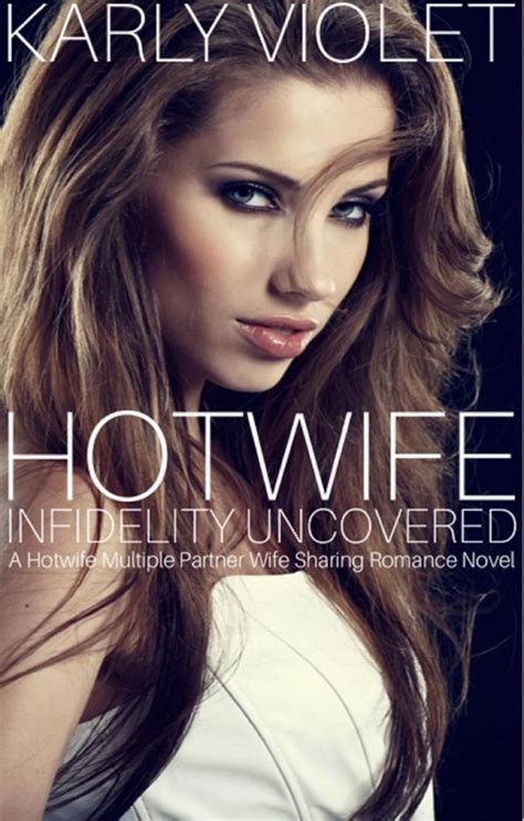 Hot Wife Infidelity Uncovered A Hotwife Multiple Partner Wife Sharing Romance Novel
