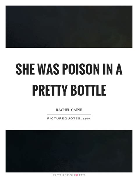 Enjoy our poison quotes collection. She was poison in a pretty bottle | Picture Quotes