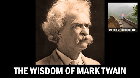 The Wisdom Of Mark Twain Famous Quotes Youtube