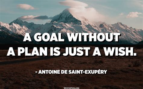 A Goal Without A Plan Is Just A Wish Antoine De Saint Exupéry