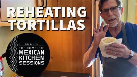 Rick Bayless Fundamentals How To Reheat Corn Tortillas Youtube