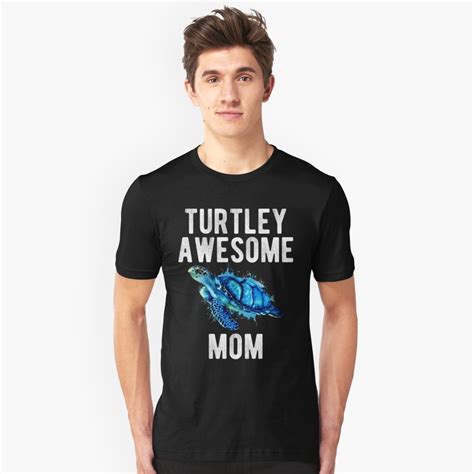 Turtley Awesome Mom Funny Turtle Mom Gag T T Shirt By Wygstore