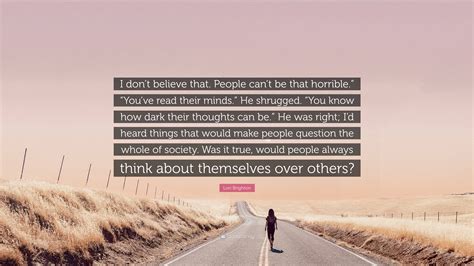Lori Brighton Quote “i Dont Believe That People Cant Be That