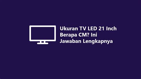 Ukuran Tv Led Inch Berapa Cm Ini Jawaban Lengkapnya