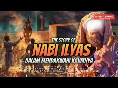 Kisah Nabi Ilyas Mengajak Kaumnya Menyembah Allah Tauhid Channel