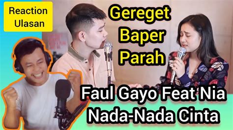 Faul Gayo Feat Nianada Nada Cintasaya Dibuat Gereget Dan Baper Parahreaction Ulasan Youtube