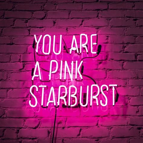 Shine Bright Like A Neon Sign You Are A Pink Starburst Pink