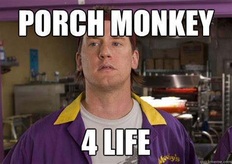 Porch Monkey 4 Life Almost Politcally Correct Randal Quickmeme