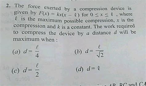 the force exerted by a compression device is given by f x kx x l for 0 ≤ x ≤ l where l