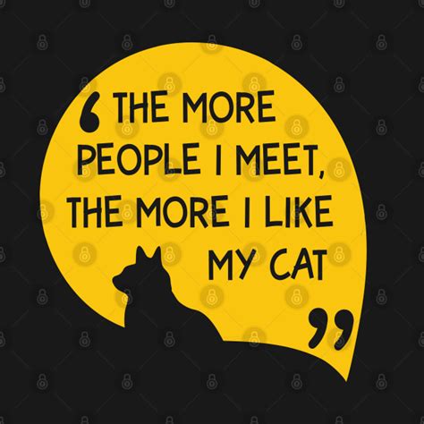 The More I Meet People The More I Like My Cat Cat Lover Quote T