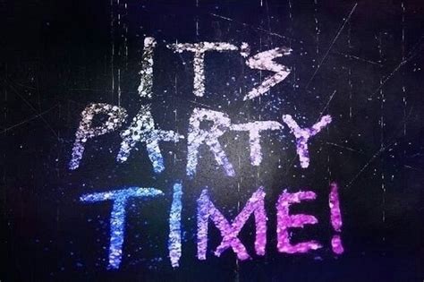 Party Quotes Party Sayings Party Picture Quotes