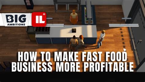 Big Ambitions How To Make Fast Food Business More Profitable