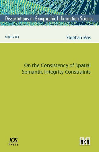 On The Consistency Of Spatial Semantic Integrity Constraints Volume 4