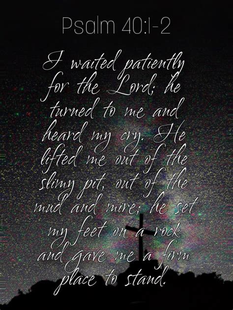 With the lord's blessing, this is the 4th in our series of psalms readings! #patience #rock #scriptureoftheday I waited patiently for ...