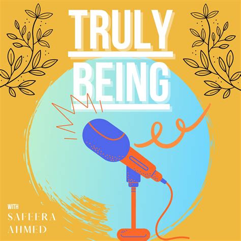 Truly Being Podcast Safeera Ahmed Listen Notes