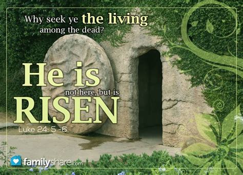 Luke 24 6 He Is Not Here But Is Risen Remember How He Spake Unto