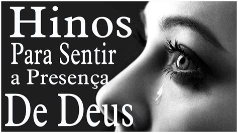 Hinos Para Sentir A Presen A De Deus Melhores M Sicas Gospel