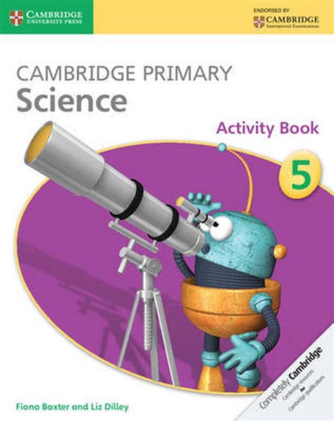 Part of the cambridge primary science series, a flexible, engaging course written specifically for the cambridge primary science curriculum framework. Cambridge Primary Science Stage 5 Activity Book by Fiona ...