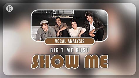 Big Time Rush Show Me Vocal Analysis YouTube