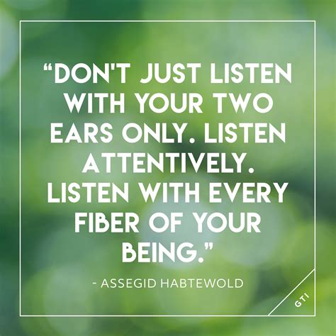 Listen With All Of It Active Listening Acceptance Quotes Listening