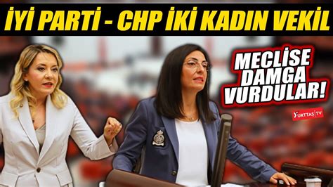 İYİ Parti ve CHP li kadın milletvekillerinden meclise damga vuran