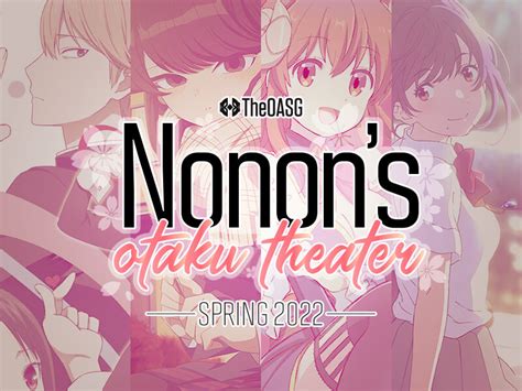 Nonons Otaku Theater Spring Anime 2022 Week 11 By Theoasg Anime