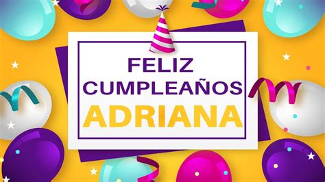 ️ Feliz CumpleaÑos Adriana 👉 Happy Birthday Adriana Youtube