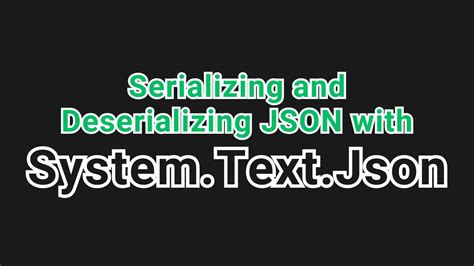 Serializing And Deserializing Json In C With System Text Json Youtube
