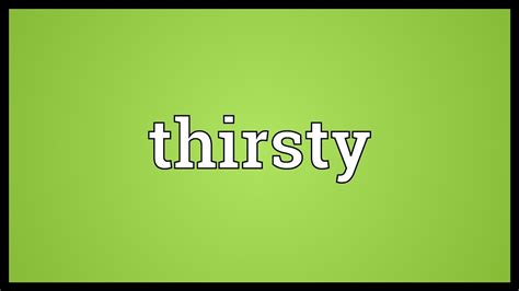 thirsty meaning youtube