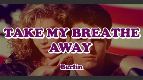 Berlín Take My Breath Away Lyrics YouTube