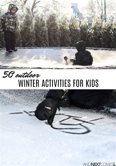 50 Outdoor Winter Activities For Kids And Next Comes L