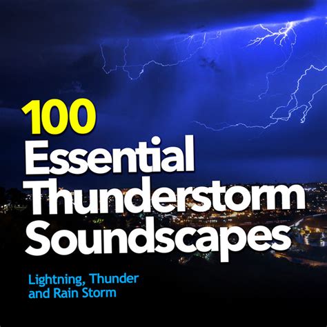 100 Essential Thunderstorm Soundscapes Album By Lightning Thunder