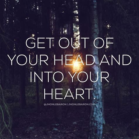 Get Out Of Your Head And Into Your Heart Our Head Soul Messages