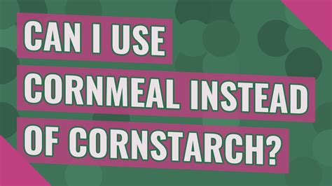 Can I Use Cornmeal Instead Of Cornstarch YouTube