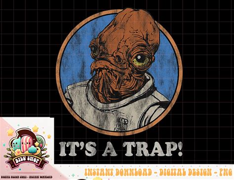 Star Wars Admiral Ackbar It S A Trap Distressed Png Inspire Uplift