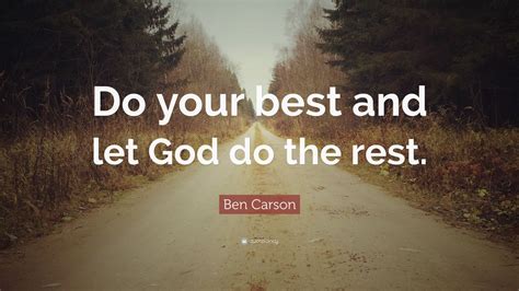 Ben Carson Quote “do Your Best And Let God Do The Rest” 12