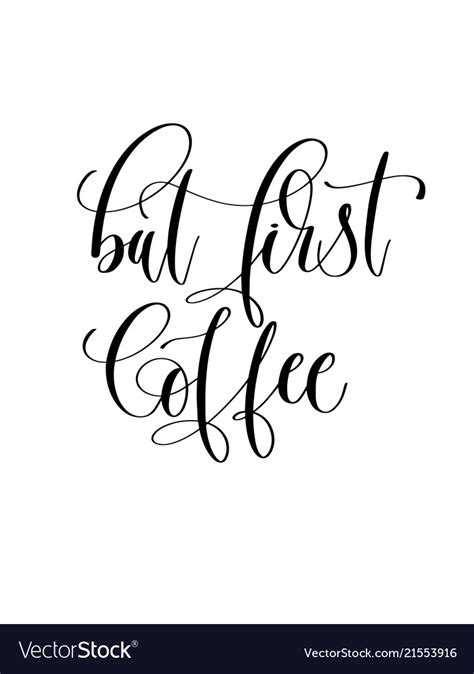 But First Coffee Black And White Hand Lettering Vector Image