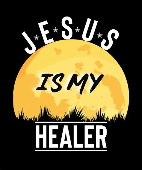 Jesus Is My Healer Bible Verse Quote Digital Art By Gracefield Prints