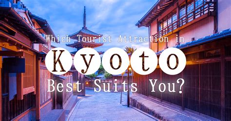 Which Tourist Attraction In Kyoto Best Suits You Yabai The Modern Vibrant Face Of Japan
