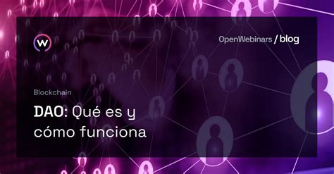 Dao Qué Es Y Cómo Funciona Openwebinars