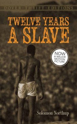 12 years a slave is based on the 1853 memoir by solomon northup, a free man who was kidnapped in 1841 and sold into slavery. Twelve Years a Slave by Solomon Northup | 9780486791845 ...