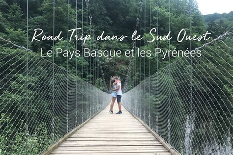 Road Trip En France Sud Ouest Blog Voyage Amoureux Du Monde