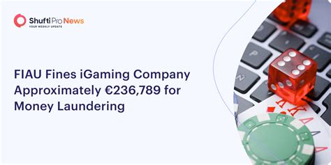 Fiau Fines Igaming Company Approximately €236789 For Money Laundering